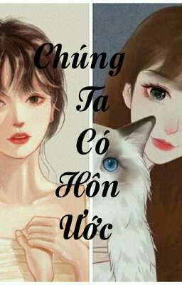 [ BHTT] [Tự Viết ] Chúng Ta Có Hôn Ước 