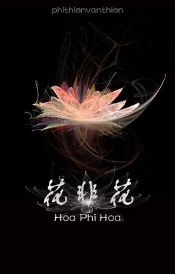 [BHTT - Tự Viết] Hoa Phi Hoa