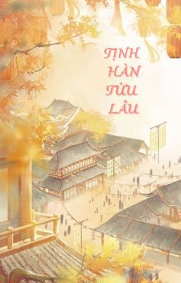 [BHTT - Tự Viết] Tịnh Hàn Tửu Lâu