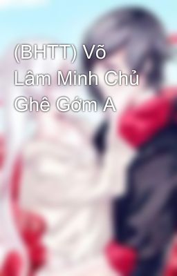 (BHTT) Võ Lâm Minh Chủ Ghê Gớm A