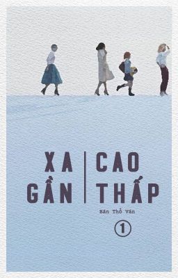 [BHTT] Xa Gần Cao Thấp (P1) - Bán Thổ Vân