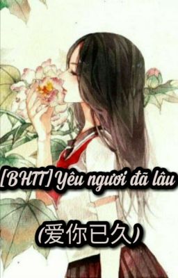 [BHTT]Yêu ngươi đã lâu (爱你已久)