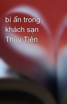 bí ẩn trong khách sạn Thủy Tiên