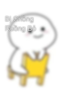 Bị Chồng Ruồng Bỏ