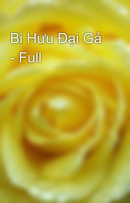 Bị Hưu Đại Gả - Full