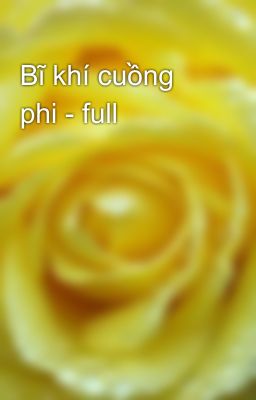 Bĩ khí cuồng phi - full