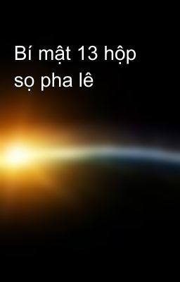 Bí mật 13 hộp sọ pha lê