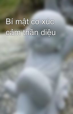 Bí mật cơ xúc cảm thần diệu