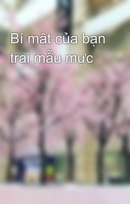 Bí mật của bạn trai mẫu mực