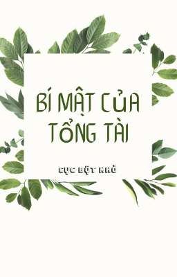  Bí mật của tổng tài: Có trời giấu được