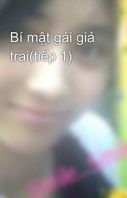 Bí mật gái giả trai(tiếp 1)