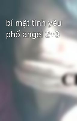 bí mật tình yêu phố angel 2+3