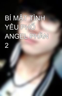 BÍ MẬT TÌNH YÊU PHỐ ANGEL PHẦN 2