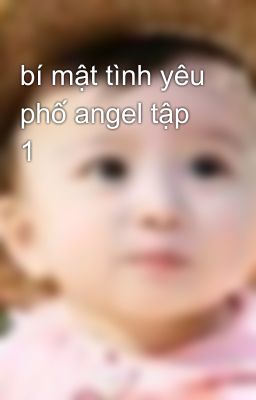 bí mật tình yêu phố angel tập 1