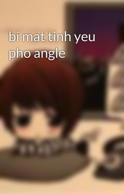 bi mat tinh yeu pho angle