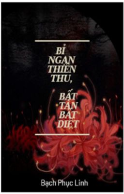 Bỉ ngạn thiên thu, bất tàn bất diệt