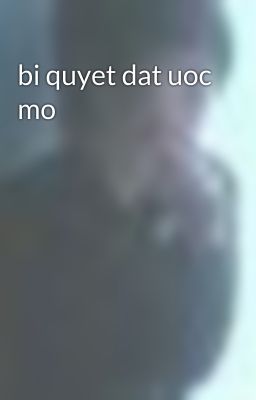 bi quyet dat uoc mo