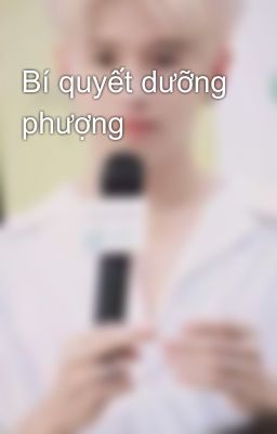 Bí quyết dưỡng phượng