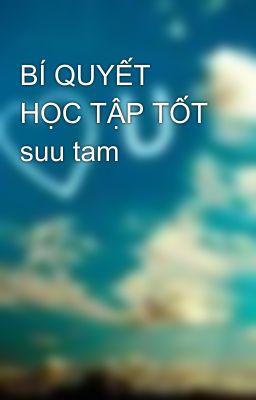 BÍ QUYẾT HỌC TẬP TỐT suu tam