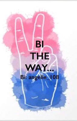 Bi The Way...