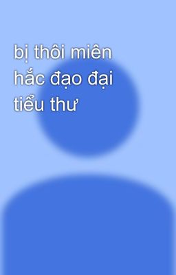 bị thôi miên hắc đạo đại tiểu thư