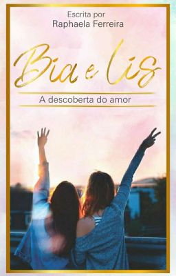 Bia e Lis - A Descoberta De Um Amor [CONCLUÍDA]