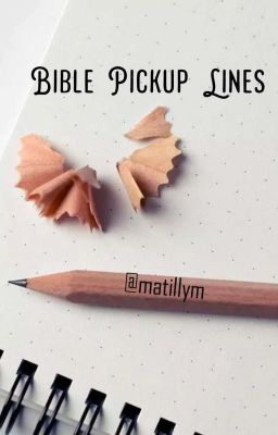 BIBLE PICKUP LINES