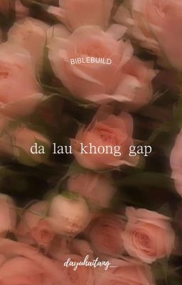 [BibleBuild][EDIT] Đã lâu không gặp