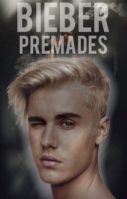 ❀bieber premades❀