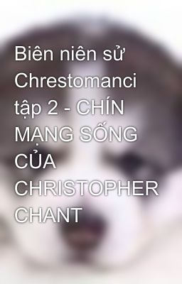 Biên niên sử Chrestomanci tập 2 - CHÍN MẠNG SỐNG CỦA CHRISTOPHER CHANT