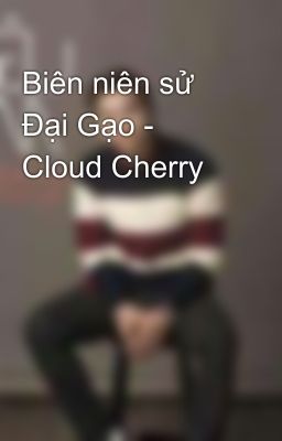 Biên niên sử Đại Gạo - Cloud Cherry