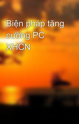 Biện pháp tăng cường PC XHCN