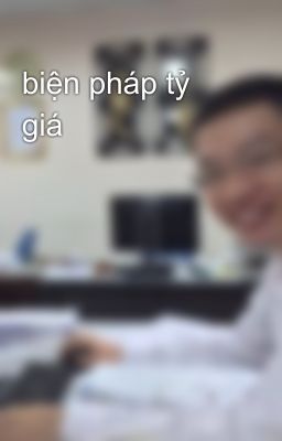 biện pháp tỷ giá