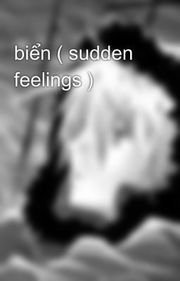 biển ( sudden feelings )