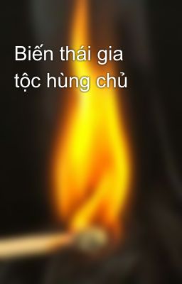 Biến thái gia tộc hùng chủ