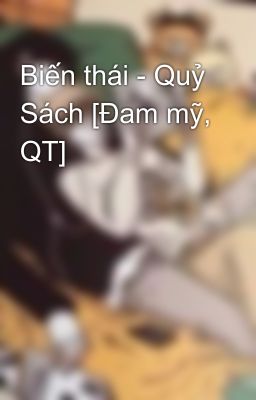 Biến thái - Quỷ Sách [Đam mỹ, QT]