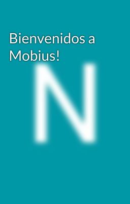 Bienvenidos a Mobius!