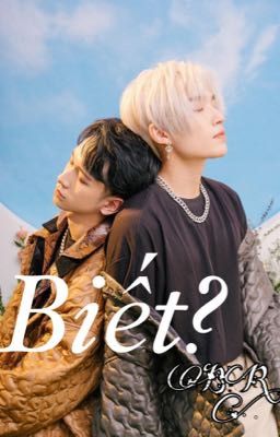 Biết?(Fanfic CoDu)