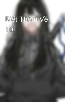 Biết Thêm Về Tui