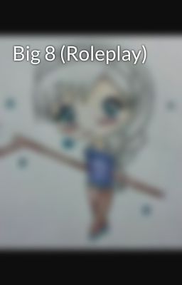 Big 8 (Roleplay)