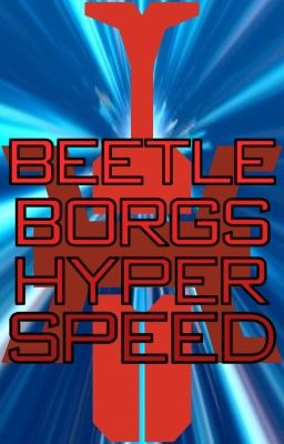 Big Bad Beetleborgs; Hyper-Speed (Beetleborgs Fanfic)