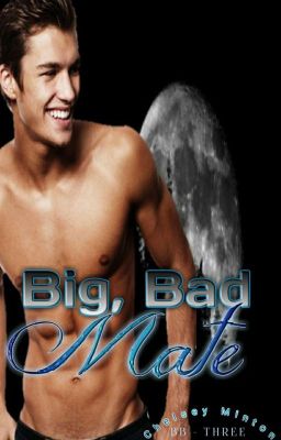 Big, Bad Mate #wattys2016 (Book Three)