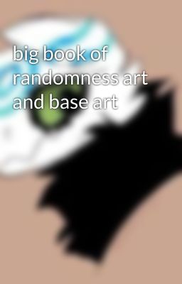 big book of randomness art and base art 