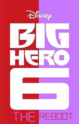 Big Hero 6: The Reboot {1}