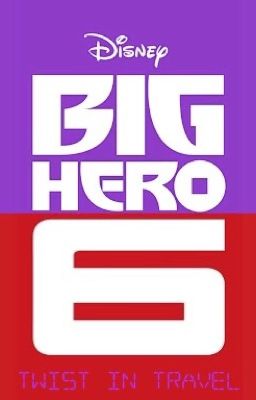 Big Hero 6: Twist in Travel {2}