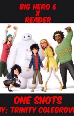 Big Hero 6 x Reader One Shots {Discontinued}