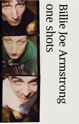 Billie Joe Armstrong one shots