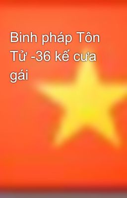 Binh pháp Tôn Tử -36 kế cưa gái