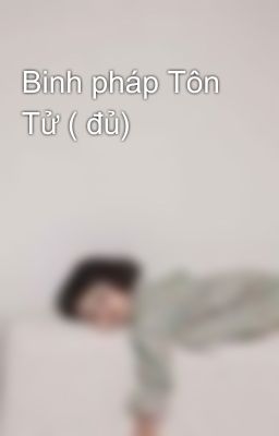 Binh pháp Tôn Tử ( đủ)