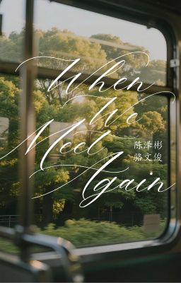 [Binon] When We Meet Again